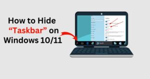Read more about the article Windows 10/11 Computer में Taskbar Hide कैसे करे ?